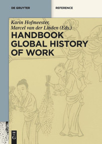 Handbook Global History of Work by Karin Hofmeester, Marcel van der Linden, 9783110646627