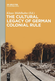 The Cultural Legacy of German Colonial Rule - 9783110646733 by Klaus Mühlhahn, 9783110646733