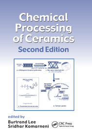 Chemical Processing of Ceramics by Burtrand Lee, Sridhar Komarneni, 9780367392499