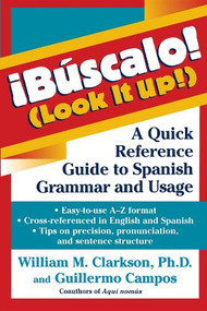 !Búscalo! (Look It Up!) (A Quick Reference Guide to Spanish Grammar and Usage) - 9781620455371 by William M. Clarkson, 9781620455371