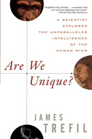 Are We Unique (A Scientist Explores the Unparalleled Intelligence of the Human Mind) - 9781620455470 by James Trefil, 9781620455470