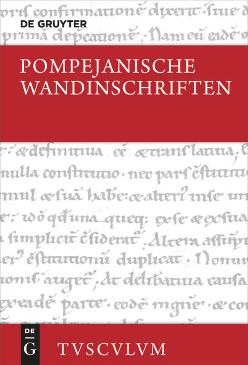 Pompejanische Wandinschriften (Lateinisch - deutsch) (German Edition) by Rudolf Wachter, 9783110649437