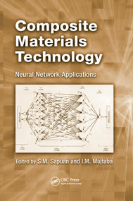 Composite Materials Technology (Neural Network Applications) by S.M. Sapuan, Iqbal Mohammed Mujtaba, 9780367384623