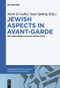 Jewish Aspects in Avant-Garde (Between Rebellion and Revelation) by Mark H. Gelber, Sami Sjöberg, 9783110651775