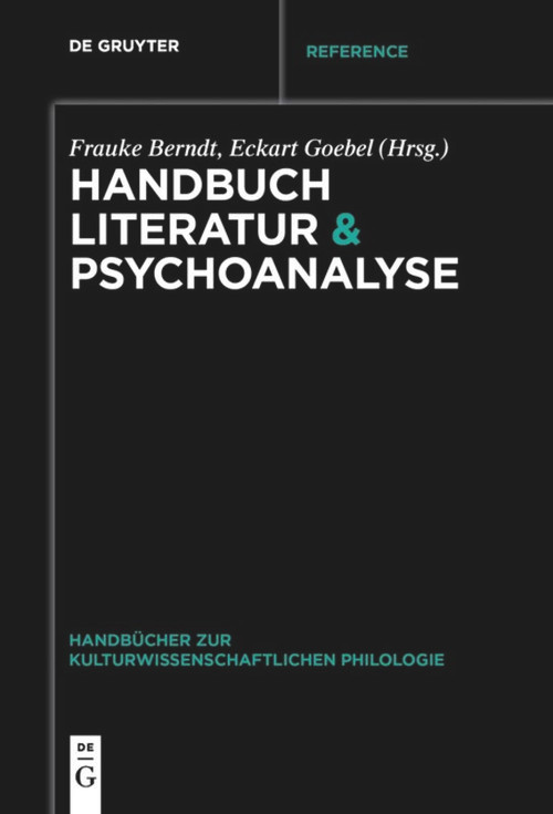 Handbuch Literatur & Psychoanalyse (German Edition) by Frauke Berndt, Eckart Goebel, 9783110652574