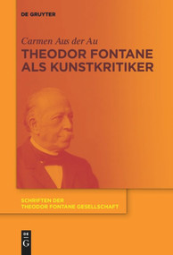 Theodor Fontane als Kunstkritiker (German Edition) by Carmen Aus der Au, 9783110652598