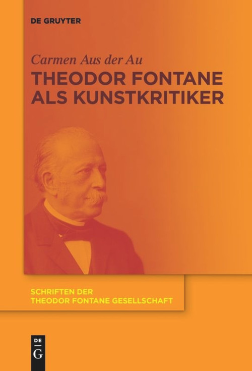 Theodor Fontane als Kunstkritiker (German Edition) by Carmen Aus der Au, 9783110652598