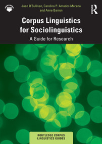 Corpus Linguistics for Sociolinguistics (A Guide for Research) by Joan O'Sullivan, Carolina P. Amador-Moreno, Anne Barron, 9781138802049