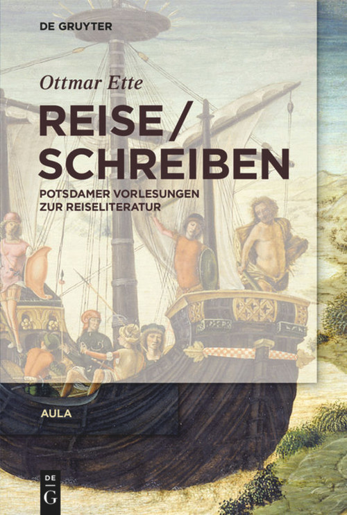 ReiseSchreiben (Potsdamer Vorlesungen zur Reiseliteratur) (German Edition) by Ottmar Ette, 9783110653106