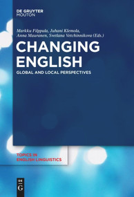 Changing English (Global and Local Perspectives) by Markku Filppula, Juhani Klemola, Anna Mauranen, Svetlana Vetchinnikova, 9783110653335
