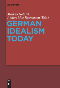 German Idealism Today by Markus Gabriel, Anders Moe Rasmussen, 9783110653434