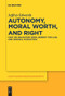 Autonomy, Moral Worth, and Right (Kant on Obligatory Ends, Respect for Law, and Original Acquisition) by Jeffrey Edwards, 9783110653489