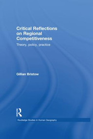Critical Reflections on Regional Competitiveness (Theory, Policy, Practice) by Gillian Bristow, 9781138867321