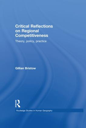Critical Reflections on Regional Competitiveness (Theory, Policy, Practice) by Gillian Bristow, 9781138867321