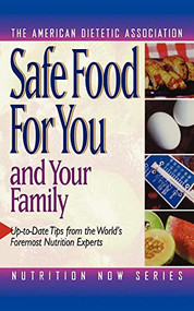 Safe Food for You and Your Family - 9781620456125 by The American Dietetic Association, 9781620456125