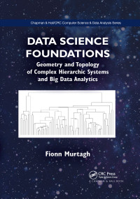 Data Science Foundations (Geometry and Topology of Complex Hierarchic Systems and Big Data Analytics) by Fionn Murtagh, 9780367657758