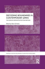 Decoding Boundaries in Contemporary Japan (The Koizumi Administration and Beyond) - 9781138862937 by Glenn Hook, 9781138862937