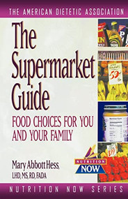The Supermarket Guide (Food Choices for You and Your Family) - 9781620456149 by The American Dietetic Association, 9781620456149