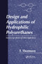 Design and Applications of Hydrophilic Polyurethanes by Timothy Thomson, 9780367398637