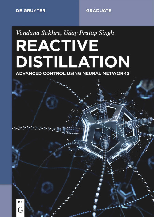 Reactive Distillation (Advanced Control using Neural Networks) by Vandana Sakhre, Uday Pratap Singh, 9783110656145