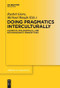 Doing Pragmatics Interculturally (Cognitive, Philosophical, and Sociopragmatic Perspectives) by Rachel Giora, Michael Haugh, 9783110656206