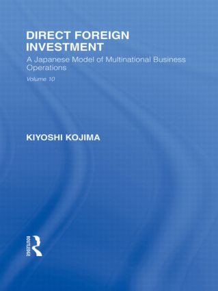 Direct Foreign Investment (A Japanese Model of Multi-National Business Operations) by Kyoshi Kojima, 9780415847056