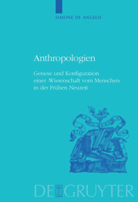 Anthropologien (Genese und Konfiguration einer 'Wissenschaft vom Menschen' in der Frühen Neuzeit) (German Edition) by Simone Angelis, 9783110656299