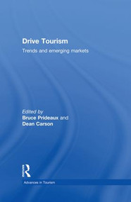 Drive Tourism (Trends and Emerging Markets) by Bruce Prideaux, Dean Carson, 9781138883543