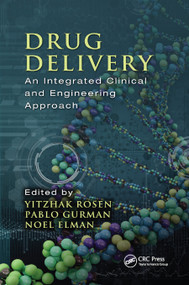 Drug Delivery (An Integrated Clinical and Engineering Approach) by Yitzhak Rosen, Pablo Gurman, Noel Elman, 9780367867652