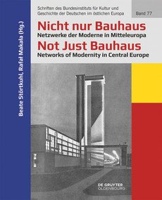 Nicht nur Bauhaus - Netzwerke der Moderne in Mitteleuropa / Not Just Bauhaus - Networks of Modernity in Central Europe (German Edition) by Beate Störtkuhl, Rafał Makała, 9783110658767