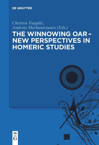 The winnowing oar - New Perspectives in Homeric Studies by Christos Tsagalis, Andreas Markantonatos, 9783110658927