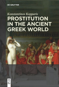 Prostitution in the Ancient Greek World by Konstantinos Kapparis, 9783110658989