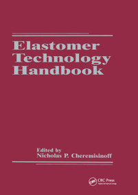 Elastomer Technology Handbook by Nicholas P. Cheremisinoff, Paul N. Cheremisinoff, 9780367449889