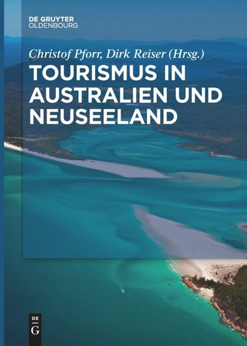 Tourismus in Australien und Neuseeland (German Edition) by Christof Pforr, Dirk Reiser, 9783110659665