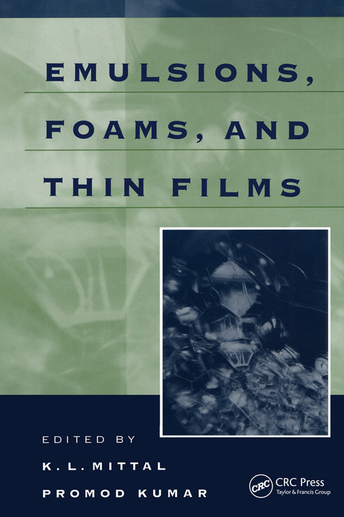 Emulsions, Foams, and Thin Films by K.L. Mittal, Promod Kumar, 9780367398651