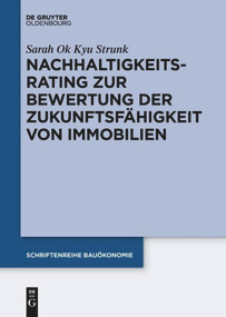 Nachhaltigkeitsrating zur Bewertung der Zukunftsfähigkeit von Immobilien (German Edition) by Sarah Ok Kyu Strunk, 9783110659832