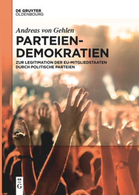 Parteiendemokratien (Zur Legitimation der EU-Mitgliedstaaten durch politische Parteien) (German Edition) by Andreas von Gehlen, 9783110659924