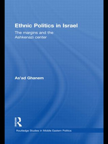 Ethnic Politics in Israel (The Margins and the Ashkenazi Centre) - 9780415847483 by As'ad Ghanem, 9780415847483