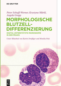 Morphologische Blutzelldifferenzierung (Digital unterstützte Mikroskopie in der Praxis) (German Edition) by Peter Schuff-Werner, Angela Gropp, Krystyna Märkl, Katrin Dreißiger, Monika Puls, 9783110662375