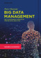 Big Data Management (Data Governance Principles for Big Data Analytics) by Peter Ghavami, 9783110662917