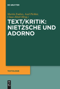Text/Kritik: Nietzsche und Adorno (German Edition) by Martin Endres, Axel Pichler, Claus Zittel, 9783110664423