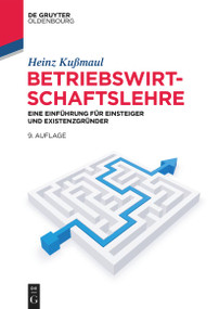 Betriebswirtschaftslehre (Eine Einführung für Einsteiger und Existenzgründer) (German Edition) by Heinz Kußmaul, 9783110664638