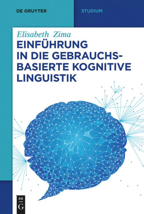 Einführung in die gebrauchsbasierte Kognitive Linguistik (German Edition) by Elisabeth Zima, 9783110665635