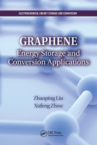 Graphene (Energy Storage and Conversion Applications) by Zhaoping Liu, Xufeng Zhou, 9780367783716