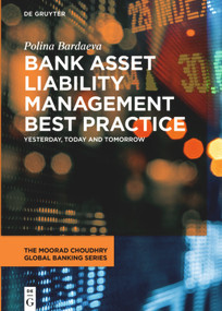 Bank Asset Liability Management Best Practice (Yesterday, Today and Tomorrow) by Polina Bardaeva, 9783110666540
