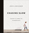 Chasing Slow (Courage to Journey Off the Beaten Path) by Erin Loechner, 9780310368762