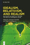Idealism, Relativism and Realism (New Essays on Objectivity Beyond the Analytic-Continental Divide) by Dominik Finkelde, Paul M. Livingston, 9783110667202