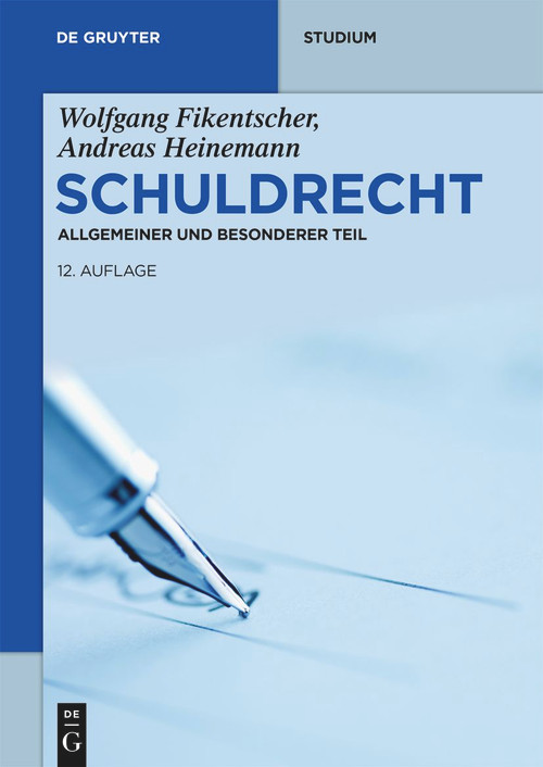 Schuldrecht (Allgemeiner und Besonderer Teil) (German Edition) - 9783110667233 by Wolfgang Fikentscher, Andreas Heinemann, 9783110667233