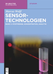 Sensor-Technologien (Band 3: Stoffmenge, Konzentration, Analytik) (German Edition) by Marcus Wolff, 9783110668278