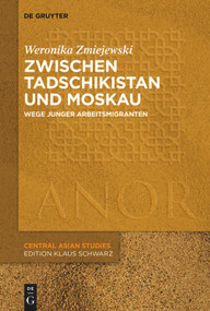 Zwischen Tadschikistan und Moskau (Erfahrungswege junger Arbeitsmigranten) (German Edition) by Weronika Zmiejewski, 9783110668681